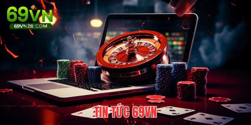 Tin Tức 69VN - Điểm Cập Nhật Sản Phẩm, Sự Kiện Nhanh Chóng