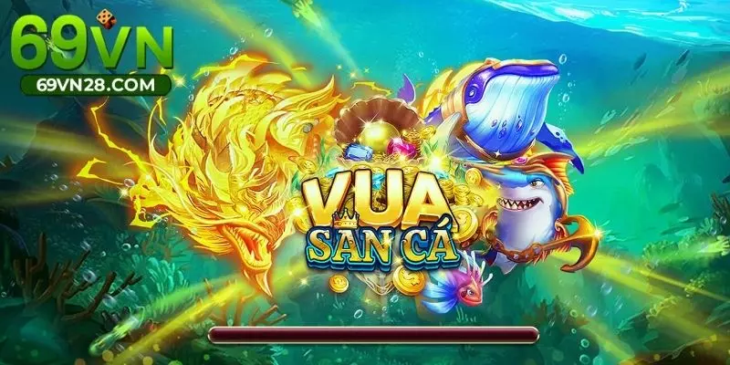 Giới thiệu trò chơi Vua săn cá trực tuyến hot hit