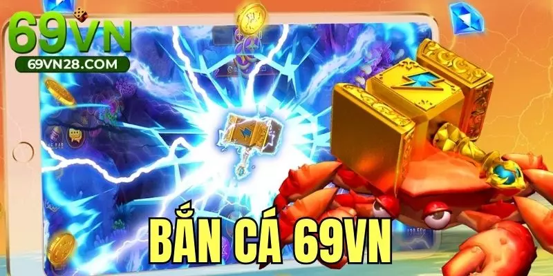 Bắn Cá 69VN - Thiên Đường Game Sinh Động Nhất 2025
